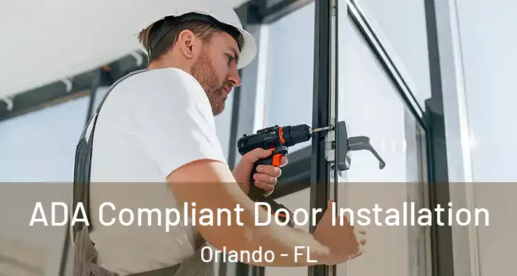  ADA Compliant Door Installation Orlando - FL