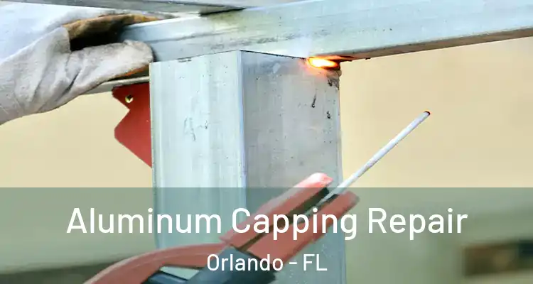  Aluminum Capping Repair Orlando - FL