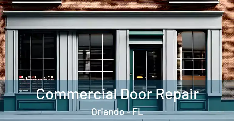  Commercial Door Repair Orlando - FL