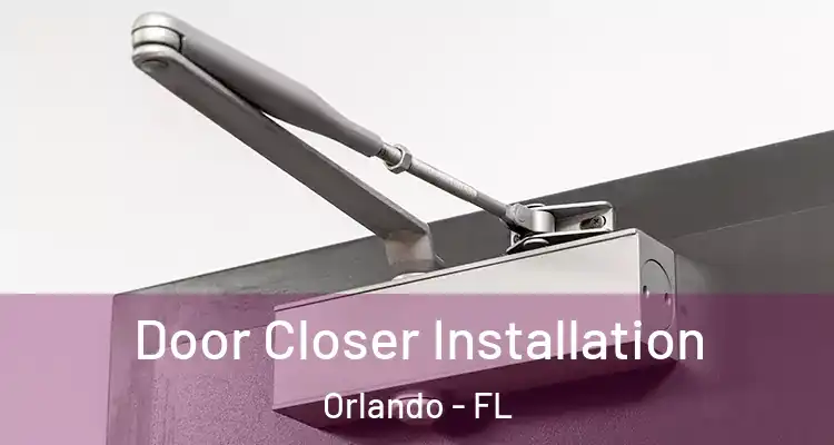  Door Closer Installation Orlando - FL