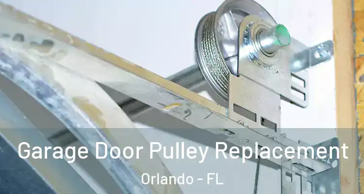  Garage Door Pulley Replacement Orlando - FL