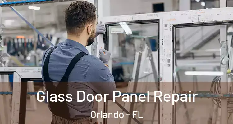  Glass Door Panel Repair Orlando - FL