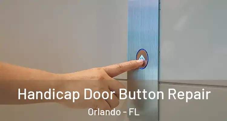  Handicap Door Button Repair Orlando - FL