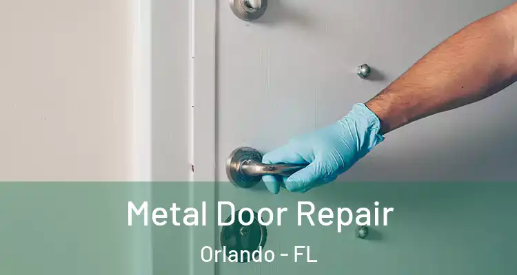  Metal Door Repair Orlando - FL