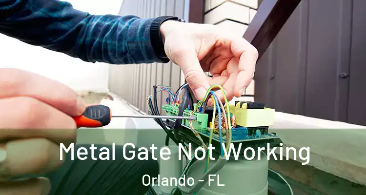  Metal Gate Not Working Orlando - FL