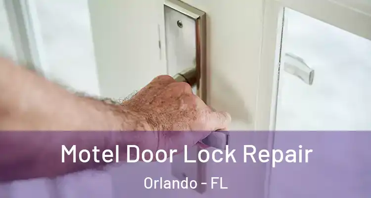  Motel Door Lock Repair Orlando - FL