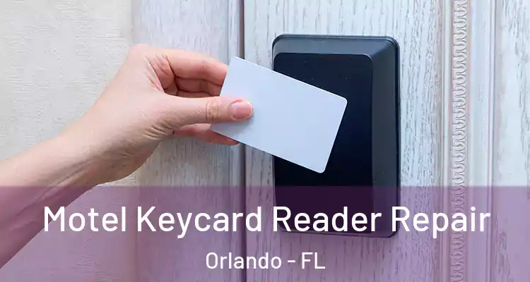  Motel Keycard Reader Repair Orlando - FL