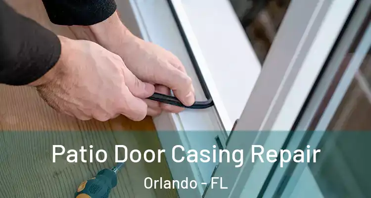  Patio Door Casing Repair Orlando - FL