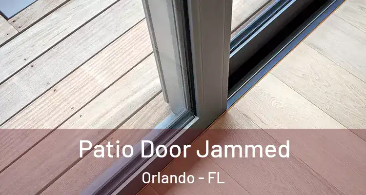  Patio Door Jammed Orlando - FL