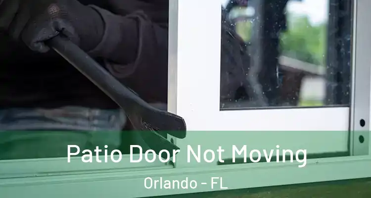  Patio Door Not Moving Orlando - FL