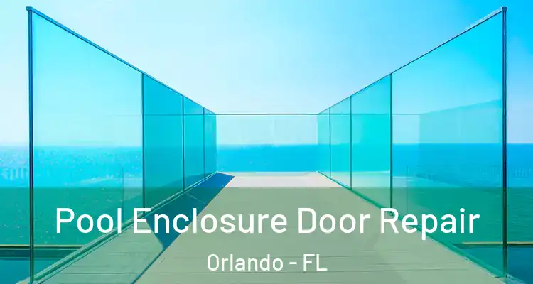  Pool Enclosure Door Repair Orlando - FL