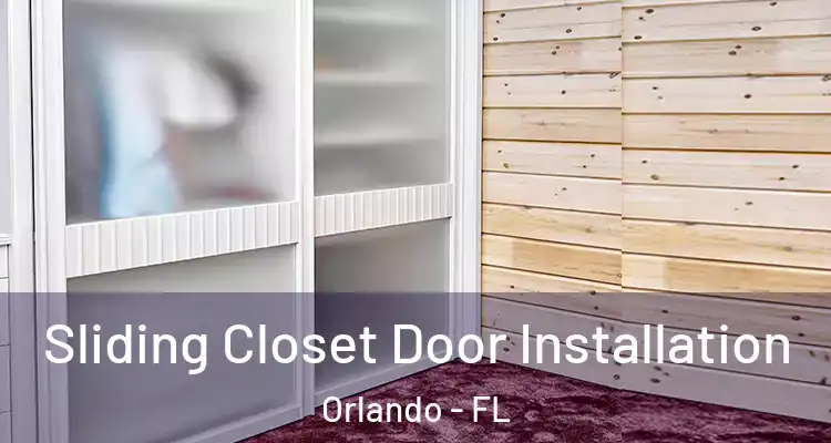  Sliding Closet Door Installation Orlando - FL
