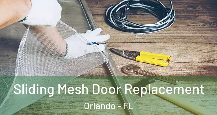  Sliding Mesh Door Replacement Orlando - FL