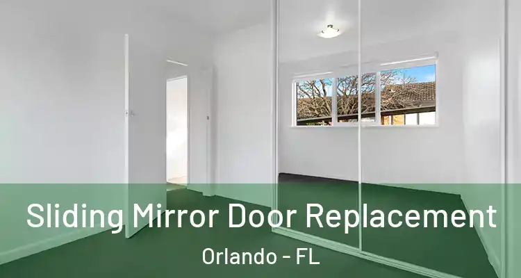  Sliding Mirror Door Replacement Orlando - FL