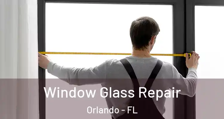 Window Glass Repair Orlando - FL